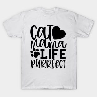 Cat Mama Life. Purrfect. Funny Cat Mom Quote. T-Shirt